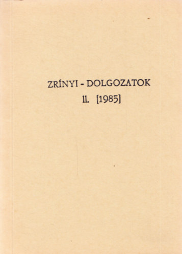 Kazinczy Andrea szerk. Kov�cs S�ndor Iv�n szerk. - Zr�nyi-dolgozatok II. [1985]