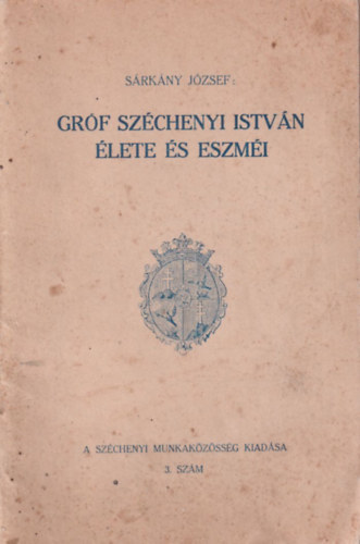 Srkny Jzsef - Grf Szchenyi Istvn lete s eszmi