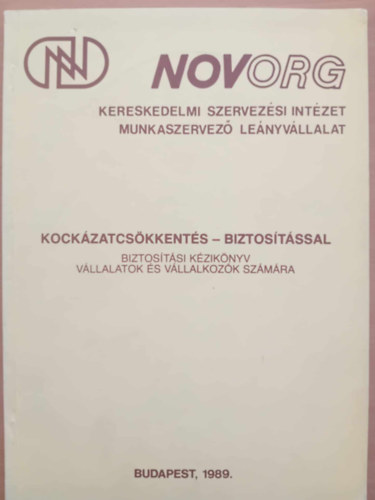 Kockázatcsökkentés-Biztosítással, Biztosítási Kézikönyv Vállalatok és Vállalkozók Számára