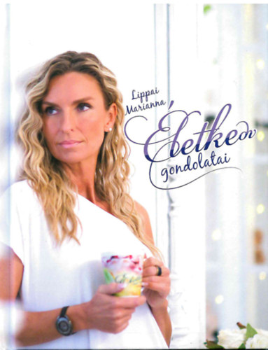 Lippai Marianna - Lippai Marianna �LETKEdv gondolatai 2. k�tet