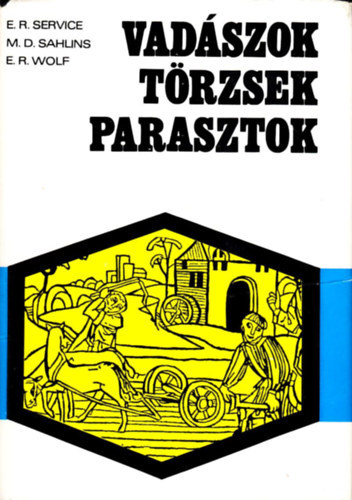 Service-Sahlins-Wolf - Vadszok trzsek parasztok