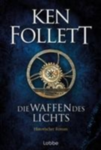 Ken Follett - Die Waffen des Lichts - Historischer Roman