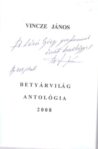 Vincze J�nos - Bety�rvil�g - Antol�gia 2008 - dedik�lt