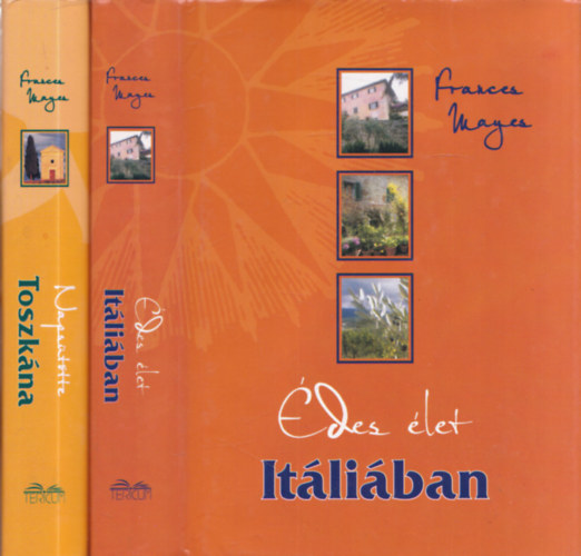 Frances Mayes - Napsttte Toszkna 1-2. (Napsttte Toszkna + des let Itliban - A Napsttte Toszkna folytatsa)