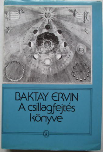 Baktay Ervin dr. - A csillagfejts knyve - Az asztrolgia elmlete s gyakorlata
