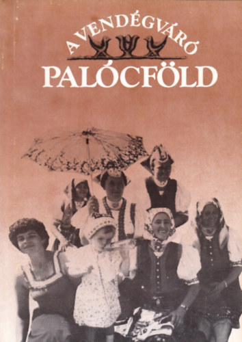 Kálovits Géza (szerk.) - A vendégváró palócföld