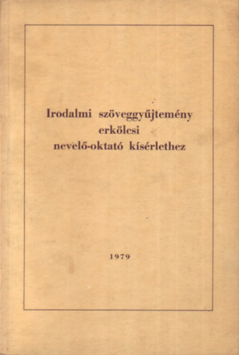 Irodalmi sz�veggy�jtem�ny erk�lcsi nevel�-oktat� k�s�rlethez