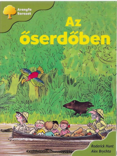 Cynthia Rider - Roderick Hunt Alex Brychta - Az őserdőben