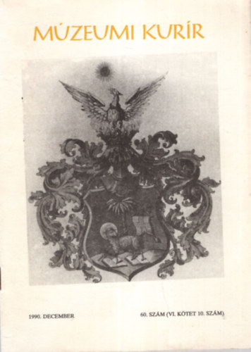 Gazda L�szl�  (szerk.), Ujv�ry Zolt�n (szerk.), Dank� Imre (szerk.) B�n Imre (szerk.) - M�zeumi Kur�r 1990. december 60. sz�m ( VI. k�tet 10. sz�m )