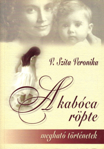 V. Szita Veronika - A kabca rpte-Meghat trtnetek