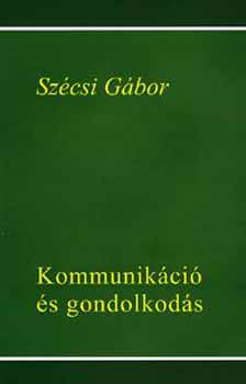 Szécsi Gábor - Kommunikáció és gondolkodás