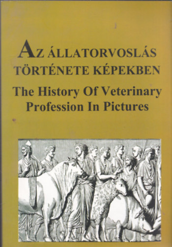 Karasszon D�nes - Az �llatorvosl�s t�rt�nete k�pekben - The History Of Veterinary Profession In Pictures