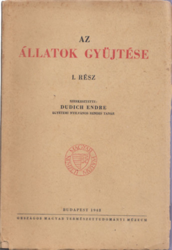 Dudich Endre szerk. - Az állatok gyüjtése I.