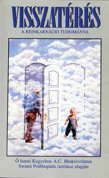 Swami Prabhupada tan�t�sai alap A.C.Bhaktivedanta - Visszat�r�s /A reinkarn�ci� tudom�nya/
