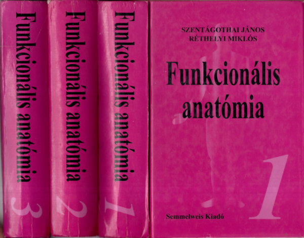 Szentgothai Jnos; Rthelyi Mikls - Funkcionlis anatmia I-III.