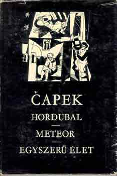 Karel Capek - Hordubal-Meteor-Egyszerű élet