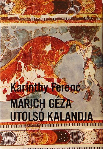 Karinthy Ferenc - Marich G�za utols� kalandja