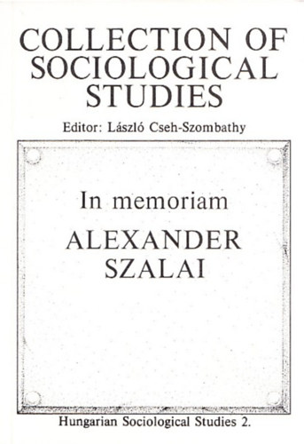 Cseh-Szombathy Lszl  (szerk.) - Collection of sociological studies (In memoriam Alexander Szalai)