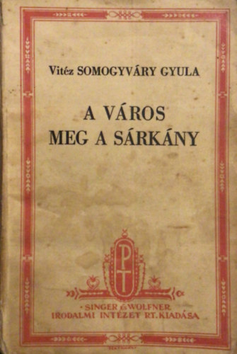Vitz Somogyvry Gyula - A vros meg a srkny