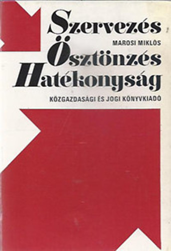 Marosi Mikls - Szervezs, sztnzs, hatkonysg