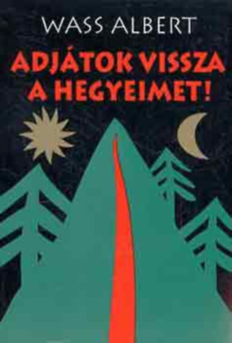 Wass Albert - Adj�tok vissza a hegyeimet!