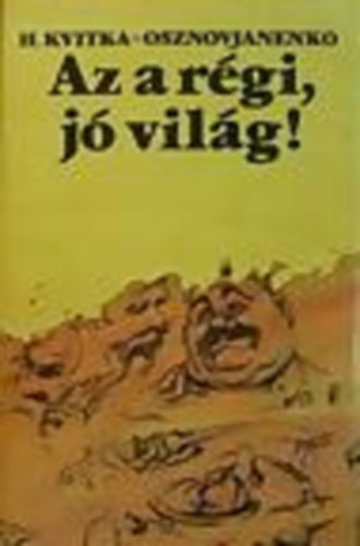 H.-Osznovjanenko Kvitka - Az a r�gi, j� vil�g!