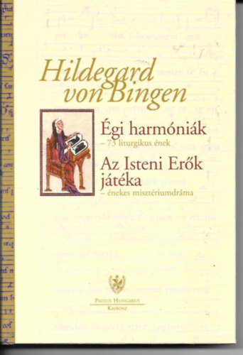 Hildegard Von Bingen - gi harmnik-73 liturgikus nek - Az Isteni Erk jtka