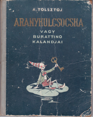 A. Tolsztoj - Aranykulcsocska vagy Burattino kalandjai.