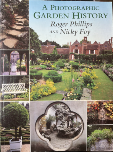 Nicky Foy Roger Phillips - A Photographic Garden History