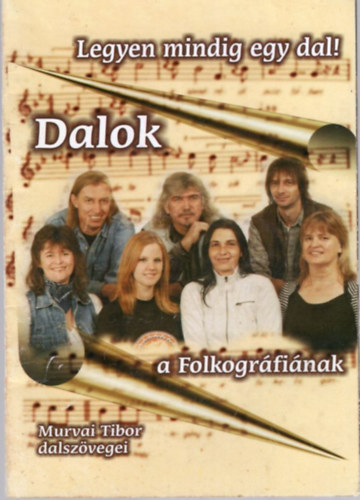 Dalok a Folkográfiának - Legyen mindig egy dal ! - Murvai Tibor dalszövegei