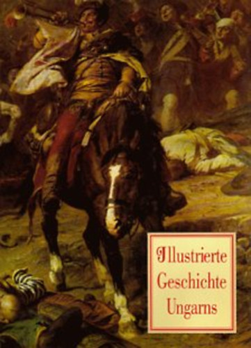 István Lázár - Illustrierte Geschichte Ungarns