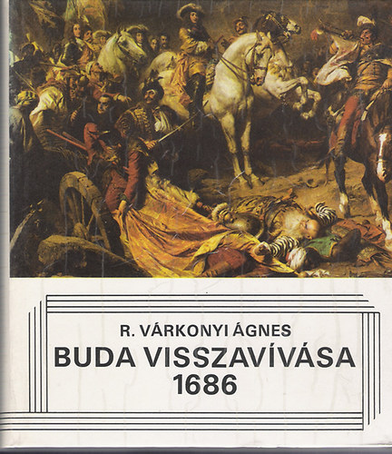 R. Vrkonyi gnes - Buda visszavvsa 1686