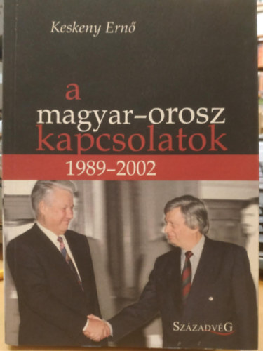 Keskeny Ern� - A magyar-orosz kapcsolatok 1989-2002