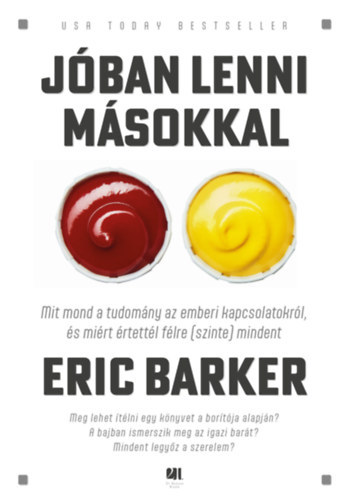 Eric Barker - J�ban lenni m�sokkal - Mit mond a tudom�ny az emberi kapcsolatokr�l, �s mi�rt �rtett�l f�lre (szinte) mindent