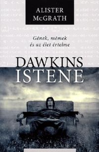 Alister E. McGrath - Dawkins istene - G�nek, m�mek �s az �let �rtelme