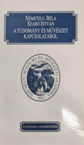 Szab� Istv�n N�meth G. B�la - A tudom�ny �s m�v�szet kapcsolat�r�l