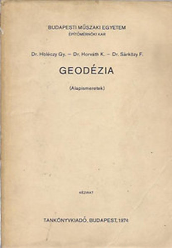 dr. Hol�czy Gy. - dr Horv�th K. - dr. S�rk�zy F. - Geod�zia ( Alapismeretek )
