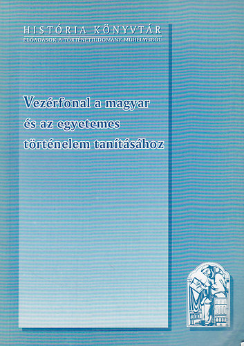 Glatz Ferenc   (szerk.) - Vez�rfonal a magyar �s az egyetemes t�rt�nelem tan�t�s�hoz