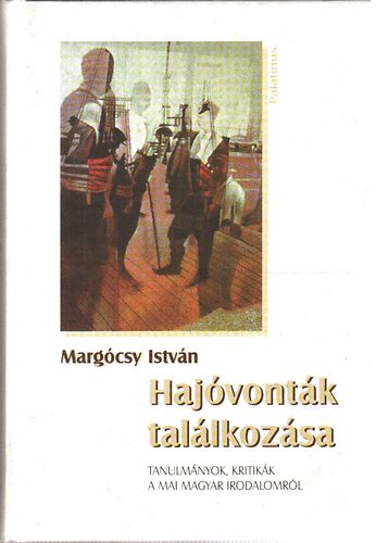 Margcsy Istvn - Hajvontk tallkozsa-Tanulmnyok, kritikk a mai magyar irodalombl-