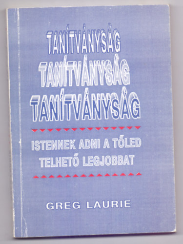 Greg Laurie - Tantvnysg - Istennek adni a tled telhet legjobbat