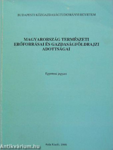 B�ra G�bor; Bokor N�ndor; Bern�th Istv�n - Magyarorsz�g term�szeti er�forr�sai �s gazdas�gf�ldrajzi adotts�gai