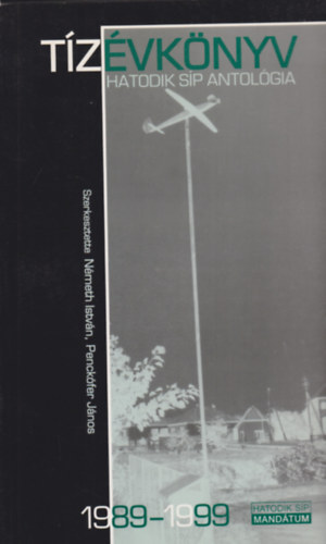 Tzvknyv 1989-1999. (Hatodik Sp antolgia)