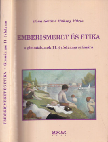 B�na G�z�n� Maksay M�ria - Emberismeret �s etika (A gimn�ziumok 11. �vfolyama sz�m�ra)