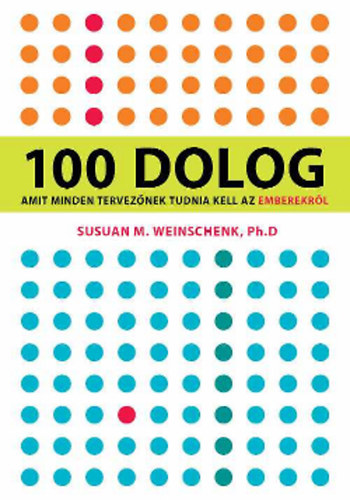 Susan Weinschenk - 100 dolog amit minden terveznek tudnia kell az emberekrl