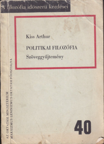 Kiss Arthur - Politikai filozófia Szöveggyűjtemény