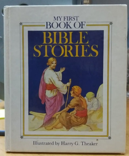 Harry G. Theaker  (illus.) - My First Book of Bible Stories