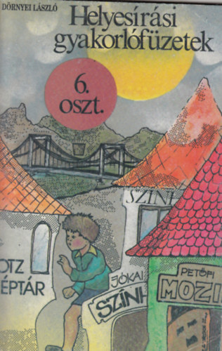 Dörnyei László - Helyesírási gyakorlófüzetek 6