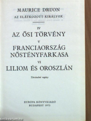 Druon - Az eltkozott kirlyok - Az si trvny, Franciaorszg nstnyfarkasa, Liliom s oroszln