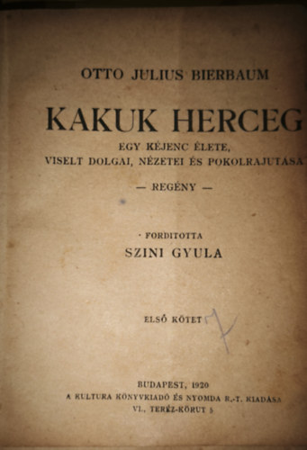 Otto Julius Bierbaum - Otto Julius Bierbaum - Kakuk herceg-Egy k�jenc �lete, viselt dolgai, n�zetei �s pokolrajut�sa - Els� k�tet