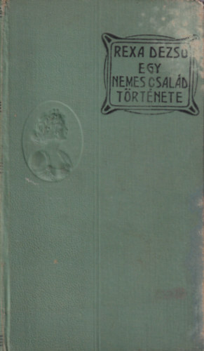Rexa Dezs� - Egy nemes csal�d t�rt�nete